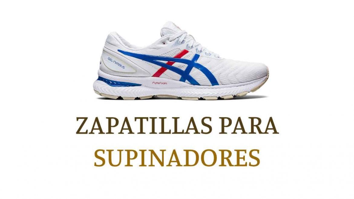 Comparativa zapatillas para supinadores