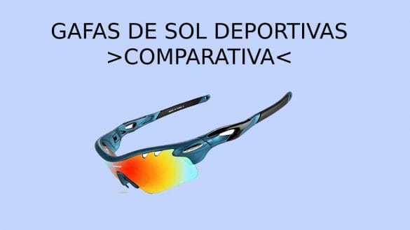 Comparativa mejores gafas de sol para hacer deporte