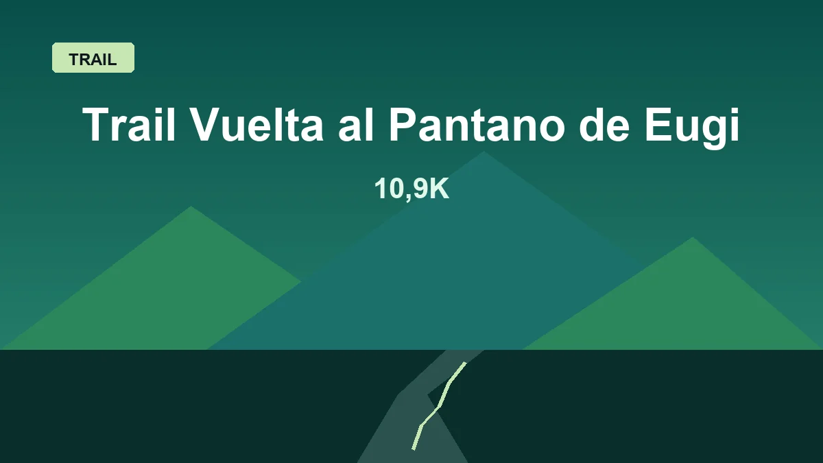 Trail Vuelta al Pantano de Eugi 10,9K